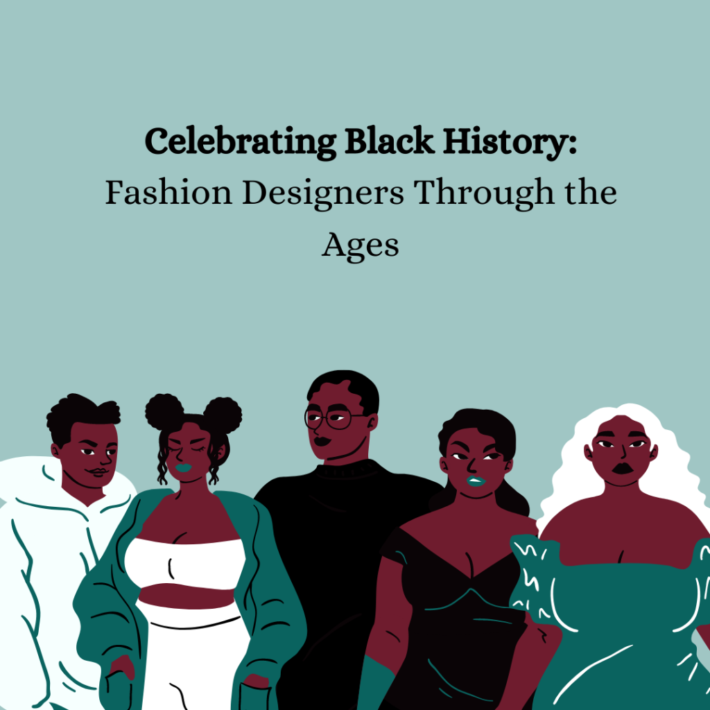 Celebrating Black History: Fashion Designers Through the Ages
