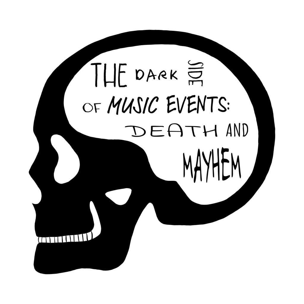 The Dark Side of Music Events: Death & Mayhem (pt.2)